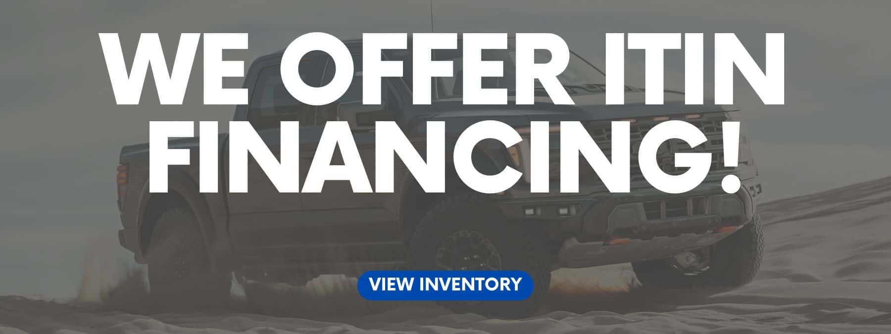 We Offer ITIN Financing