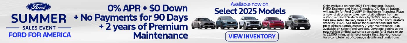 Select 2025 Models 0% APR + $0 Down + No Payments for 90 Days + 2 years of Premium Maintenance