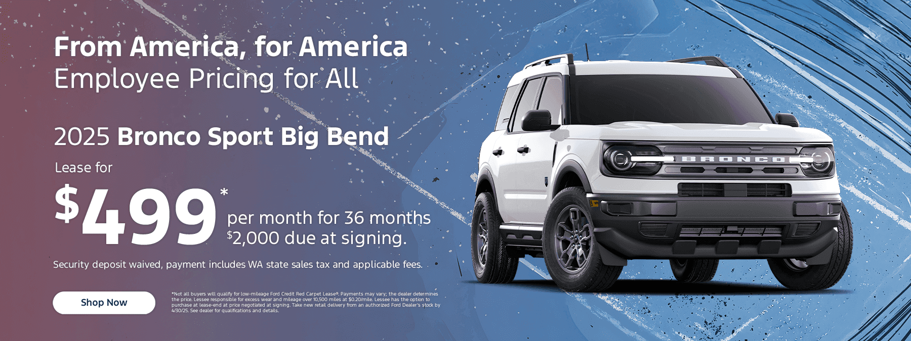 2025 Bronco Sport Big Bend $2000 due at signing. Security deposit waived, payment includes WA state sales tax and applicable fees.