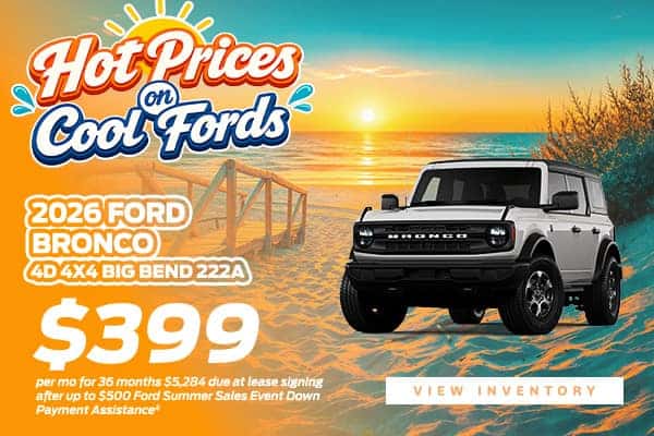 2026 Bronco - $399 / mo for 36 months $5,284 due at lease signing after up to $500 Ford Summer Sales Event Down Payment Assistance