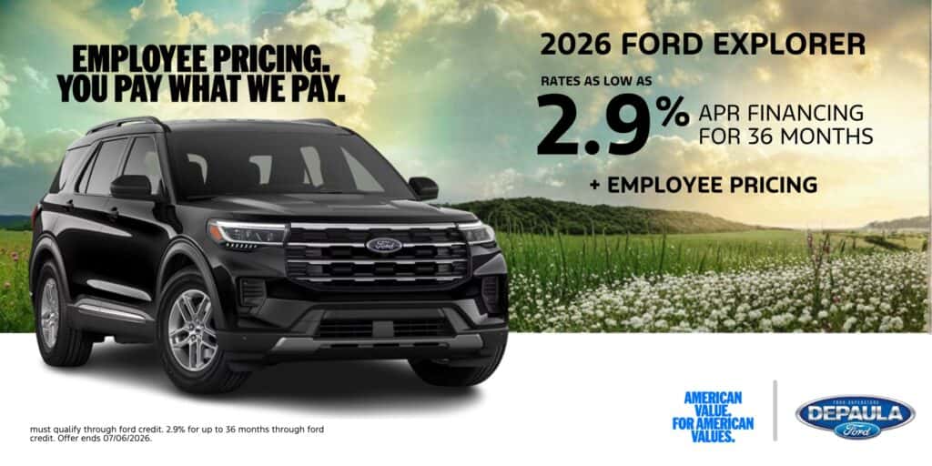 EMPLOYEE PRICING. YOU PAY WHAT WE PAY. 2026 FORD EXPLORER RATE AS LOW AS 2.9% APR FINANCING FOR 36 MONTHS + EMPLOYEE PRICING