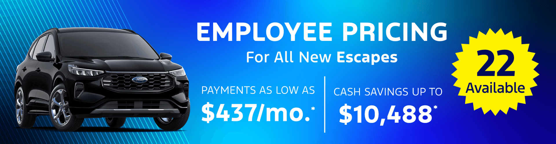 New Escapes Monthly Payments AS LOW AS $437.month Cash Savings UP TO $10,488 off