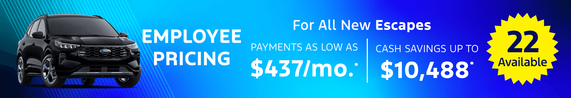 New Escapes Monthly Payments AS LOW AS $437.month Cash Savings UP TO $10,488 off
