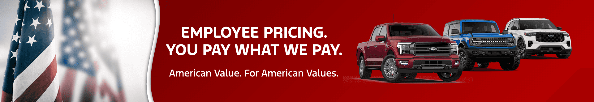 American Value. For American Values. Employee Pricing