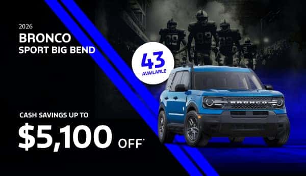 2026 Bronco Sport Big Bend: Cash savings up to up to $5,100