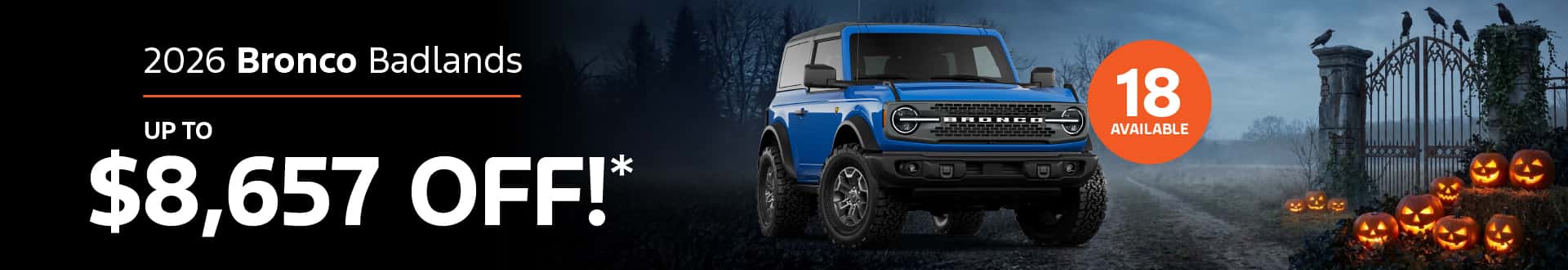 2026 Bronco Badlands : $8,657 off!*