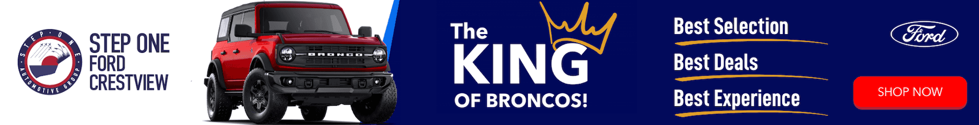 Step One Ford Crestview in Crestview, FL is the King of Broncos with the best selection, best prices, and best experience. We are the Bronco store!