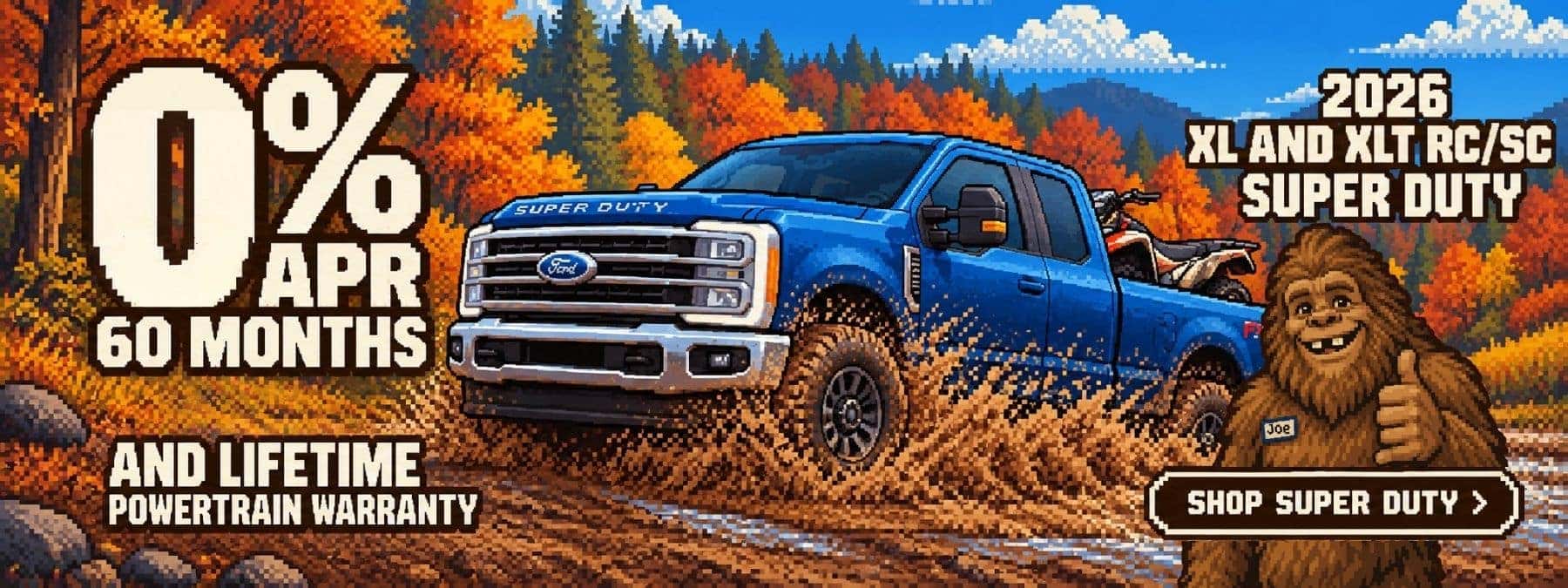 Pixel-art banner advertising 0% APR for 60 months and a lifetime powertrain warranty on 2026 Ford Super Duty XL and XLT RC/SC models, with a blue truck splashing through mud, Bigfoot giving a thumbs-up, and a “Shop Super Duty” button.