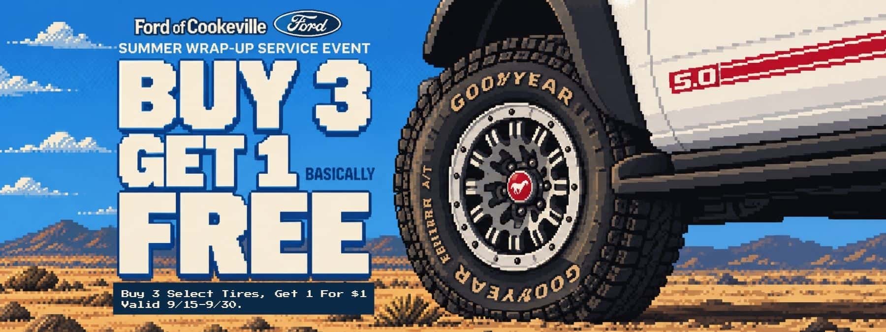 Pixel-art Ford of Cookeville Summer Wrap-Up Service Event graphic featuring a close-up Goodyear all-terrain tire and wheel against a desert landscape, with text promoting “Buy 3, Get 1 Basically Free” and an offer to buy three select tires and get one for $1, valid September 9–30.
