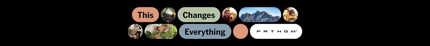 This Changes Everything FATHOM Banner