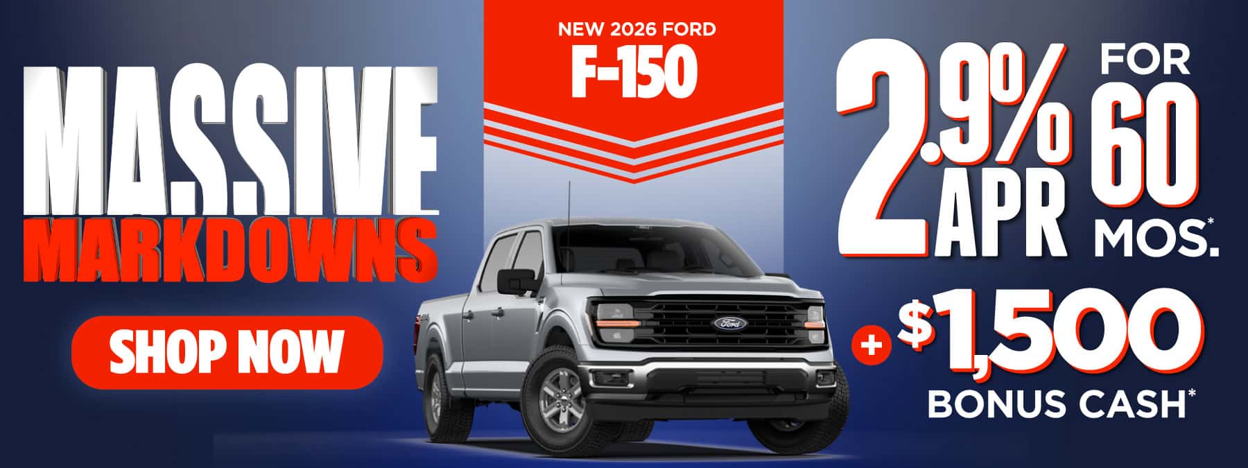 New 2026 Ford F-150 "2.9% APR for 60 mos.* Plus, $1,500 Bonus Cash* "