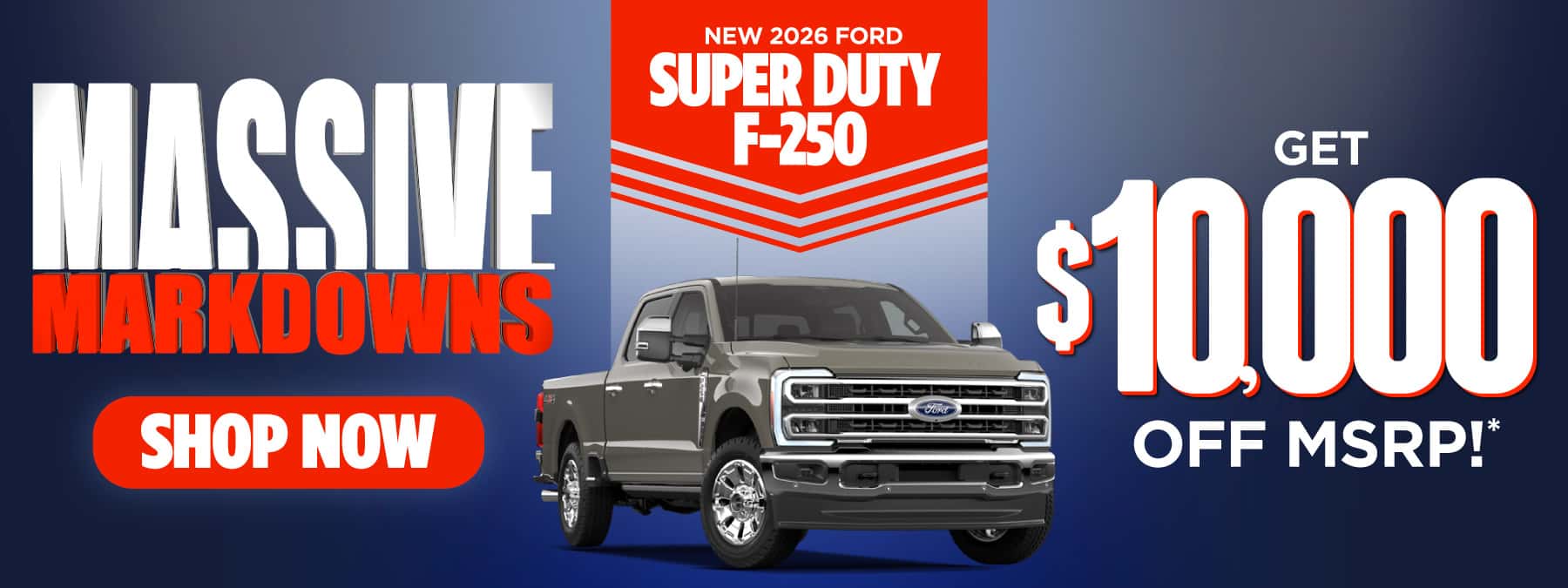 New 2026 Ford Super Duty F-250 Get $10,000 off MSRP!*