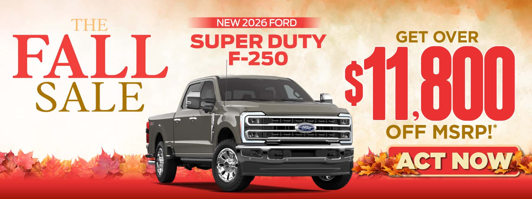 New 2026 Ford Super Duty F-250 Get over $11,800 off MSRP!*
