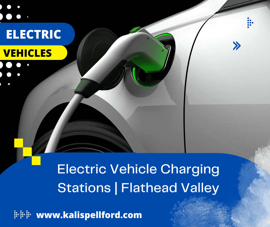 Electric Vehicle Charging Stations Flathead Valley Kalispell Ford
