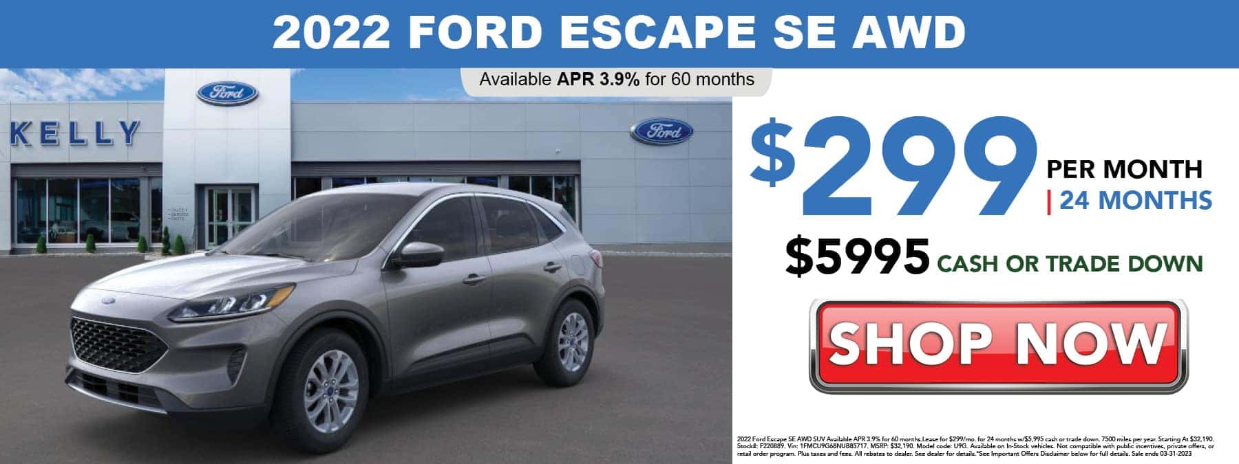 Lease the 2022 Ford Escape SE for $299 per month for 24 months with $5,995 cash or trade down
