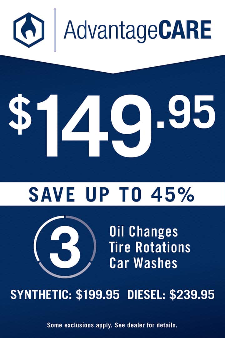 AdvantageCare $149.95 Save Up To 45% 3 Oil Changes, Tire Rotations, Car Washes Synthetic $199.95 Diesel $239.95