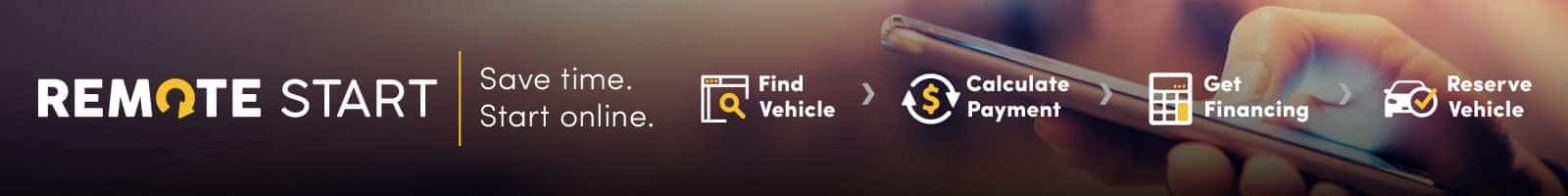 Remote Start. Save Time. Start online.