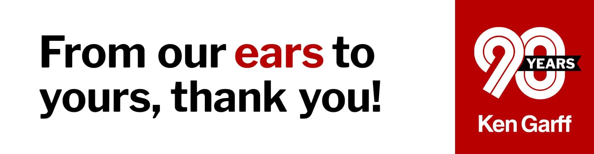 Our ears get better with age - Ken Garff 90th Anniversary