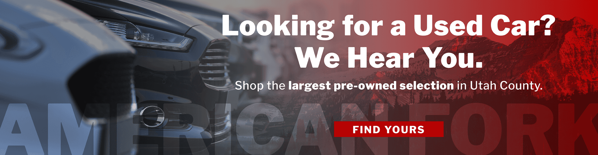 Looking for a used car? We Hear You.