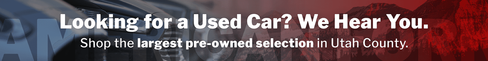Looking for a used car? We Hear You.