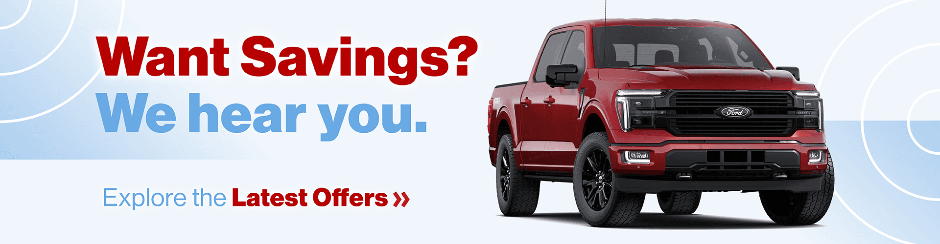 Want Savings? We hear you. Explore the Latest Offers »