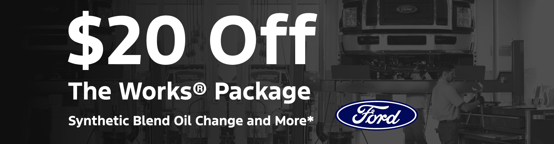 $20 Off The Works® Package Synthetic Blend Oil Change and More*