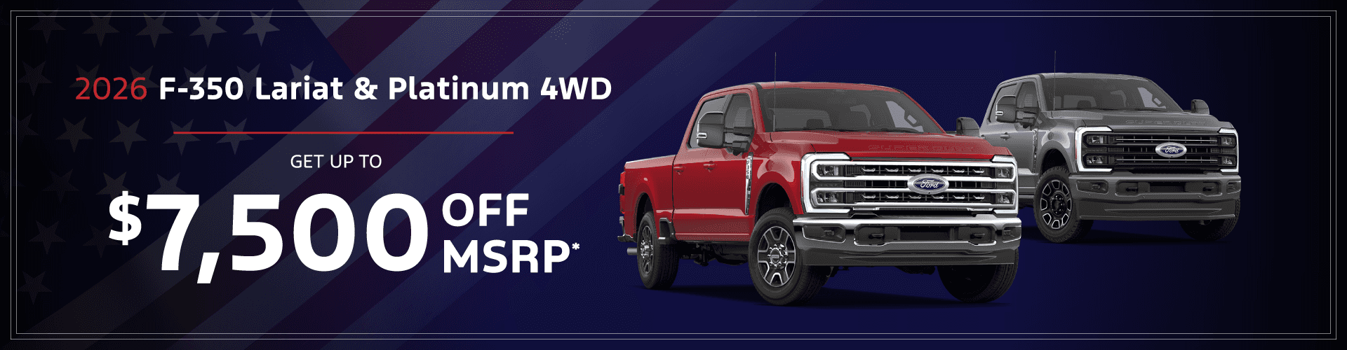 2026 F-350 LARIAT/PLATINUM 4WD: Get $7500 off MSRP