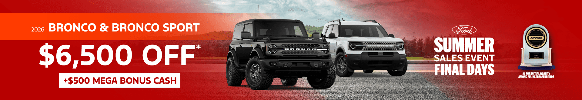 2026 Bronco & Bronco Sport : $6,500 off!*