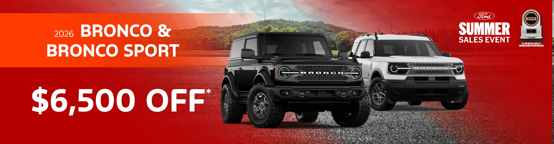 2026 Bronco & Bronco Sport : $6,500 off!*