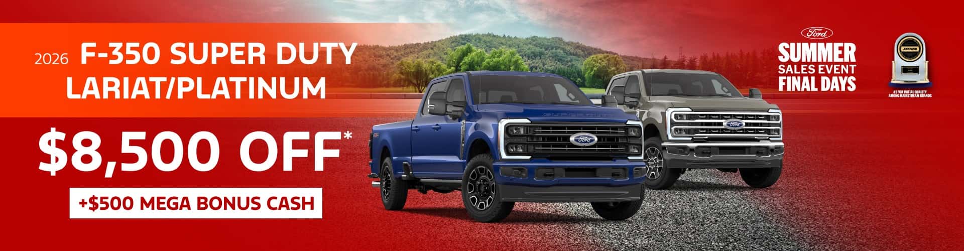 2026 F-350 Super Duty® Lariat/Platinum : $8,500 off!*