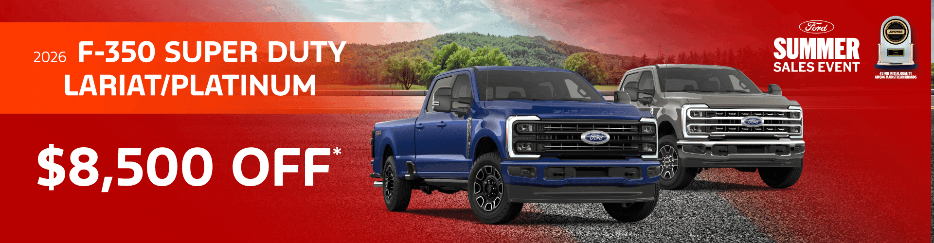 2026 F-350 Super Duty® Lariat/Platinum : $8,500 off!*