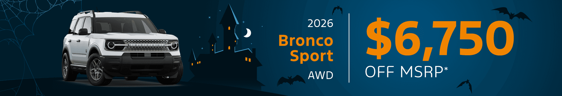 2026 Bronco Sport AWD : $6,750 off!*