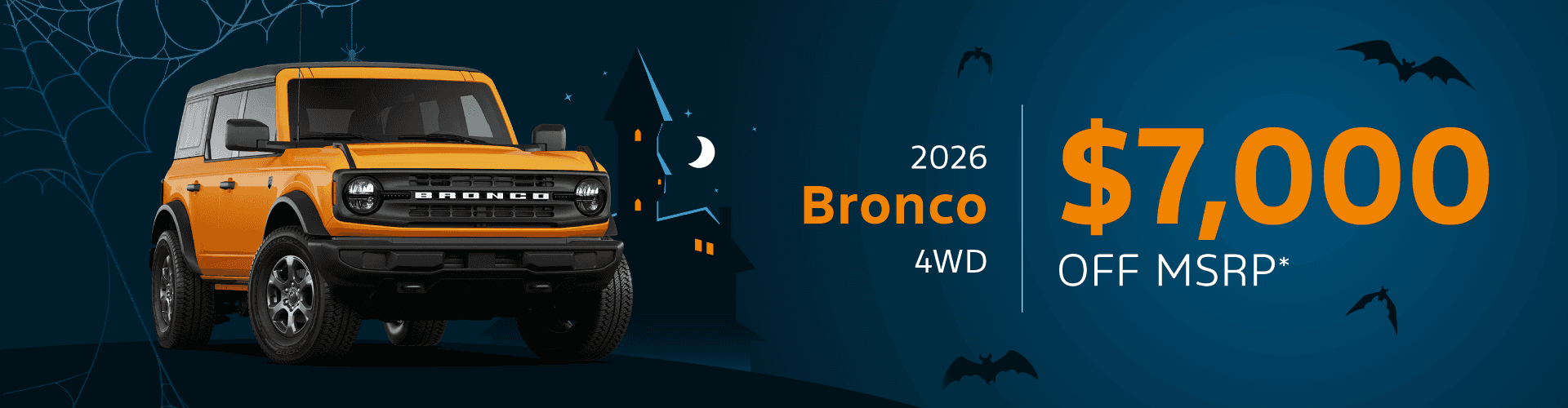 2026 Bronco 4WD : $7,000 off!*