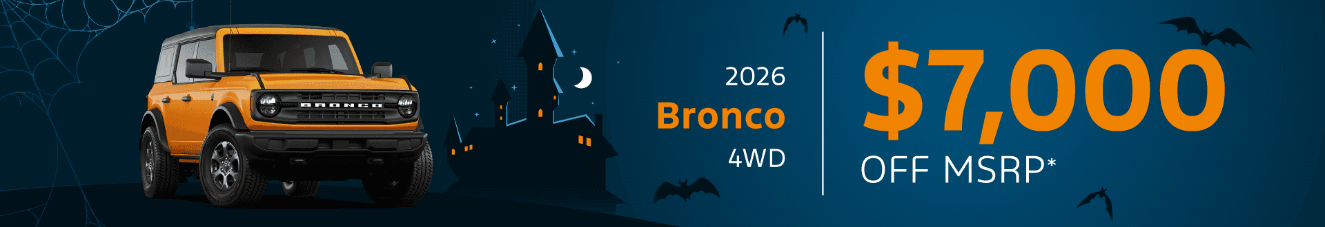 2026 Bronco 4WD : $7,000 off!*