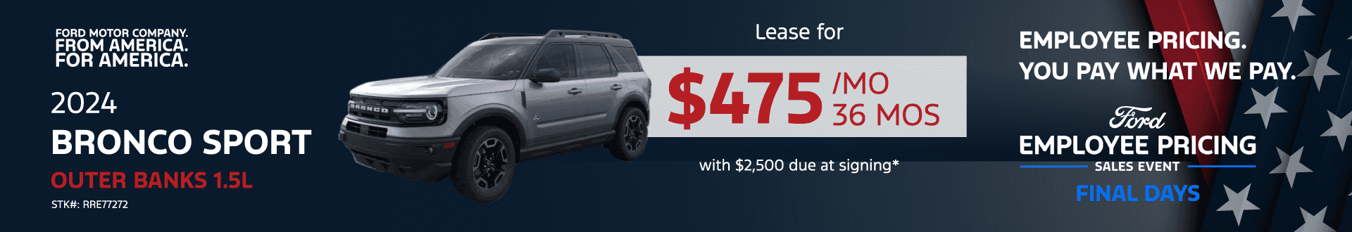 2024 Ford Bronco Sport 1.5L: Lease for 475 per month for 36 with $2,500 due at signing