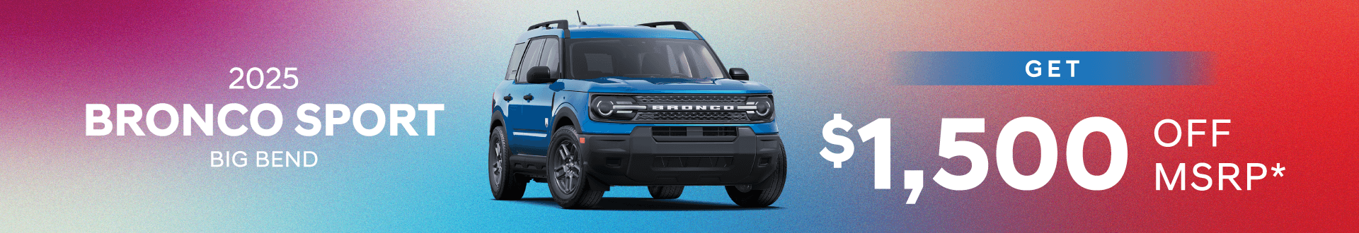 2025 Bronco Sport Big Bend : Get $1,500 off MSRP
