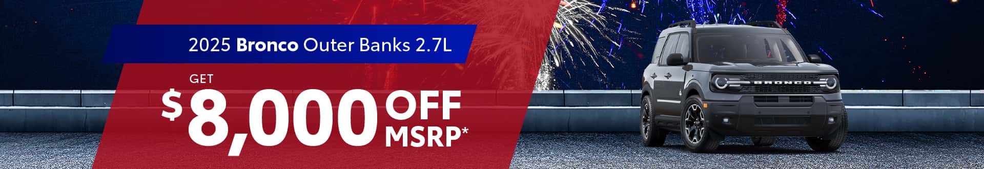 2025 Bronco Outer Banks 2.7L: Get $8,000 off MSRP