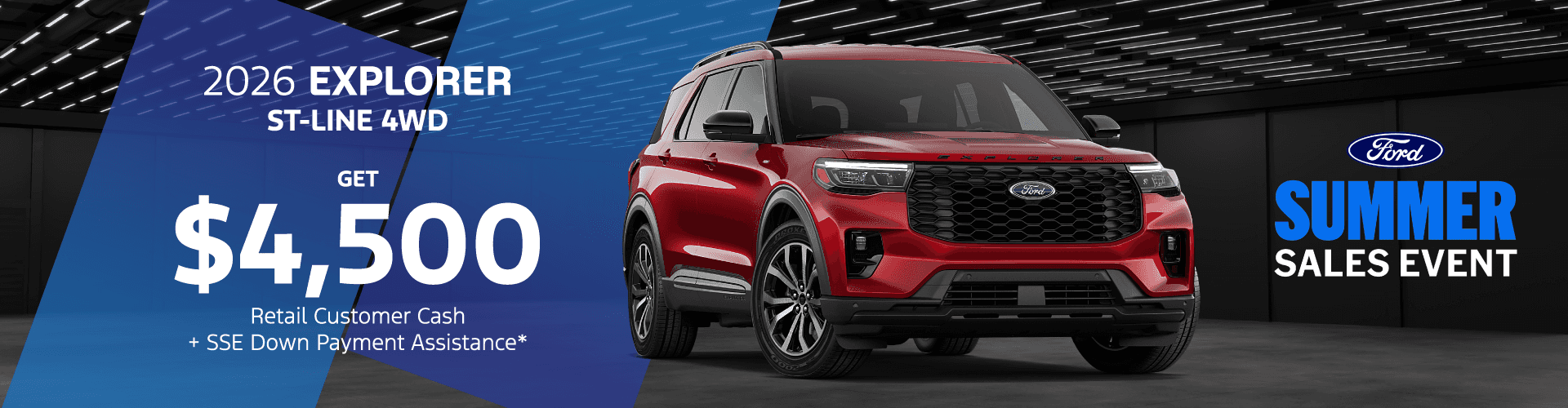 2026 Ford EXPLORER ST-LINE 4WD: $4,500 Retail Customer Cash + SSE Down Payment Assistance
