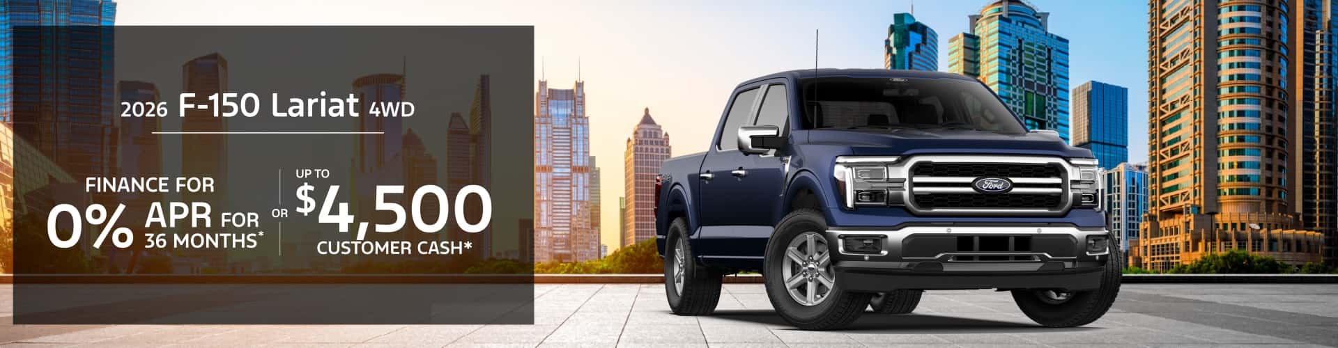 2026 Ford F-150 LARIAT 4WD: 0% APR for 36 months or $4,500 Retail Customer Cash*