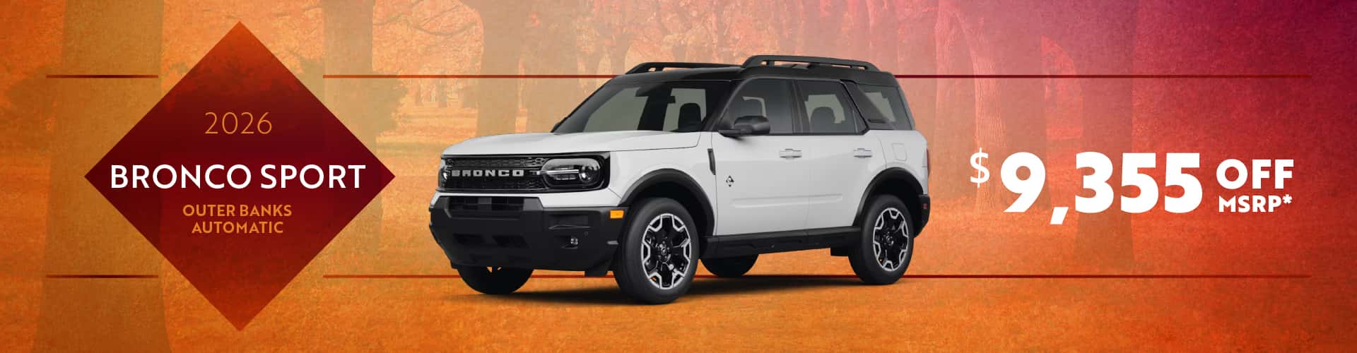 2026 Bronco Sport Outer Banks Automatic : $9,355 off!*