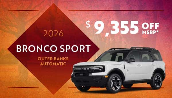 2026 Bronco Sport Outer Banks Automatic : $9,355 off!*