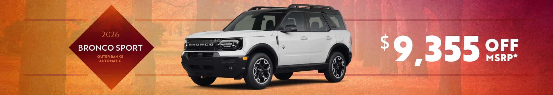 2026 Bronco Sport Outer Banks Automatic : $9,355 off!*
