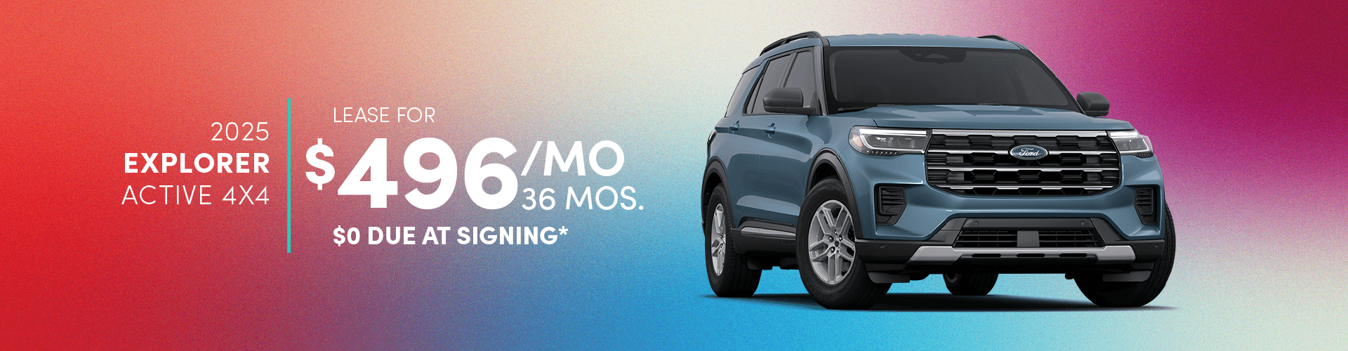 2025 EXPLORER ACTIVE 4X4: Lease for $496 per month for 36 with $0 due at signing