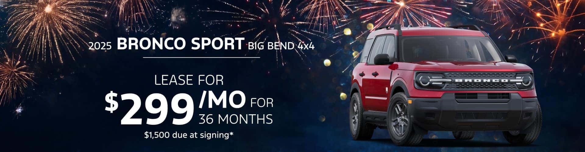2025 Bronco Sport Big Bend 4X4: Lease for $299 per month for 36 months with $1,500 due at signing
