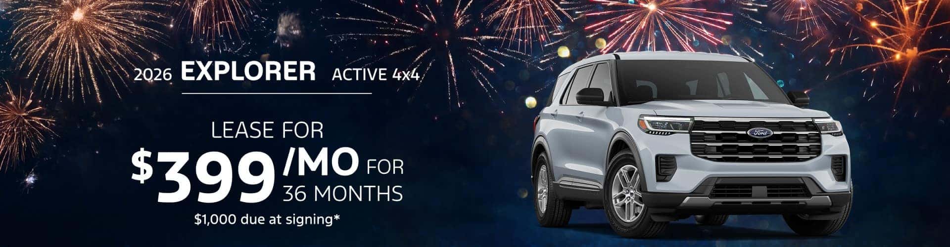 2026 Explorer Active 4x4: Lease for $399 per month for 36 months with $1,000 due at signing