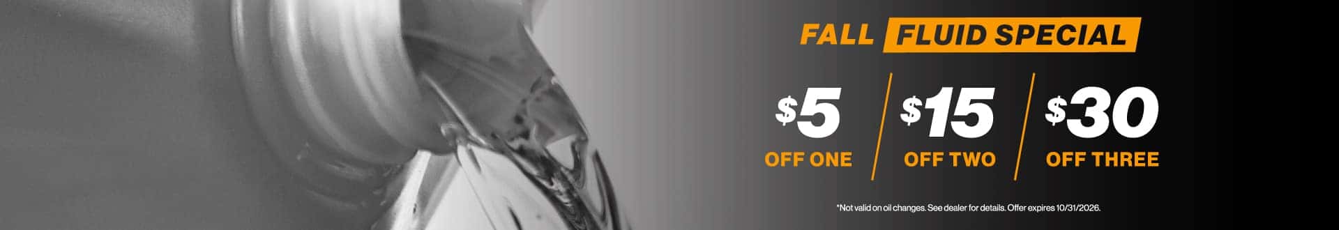 Fall Fluid Special | $5 Off One / $15 Off Two / $30 off Three