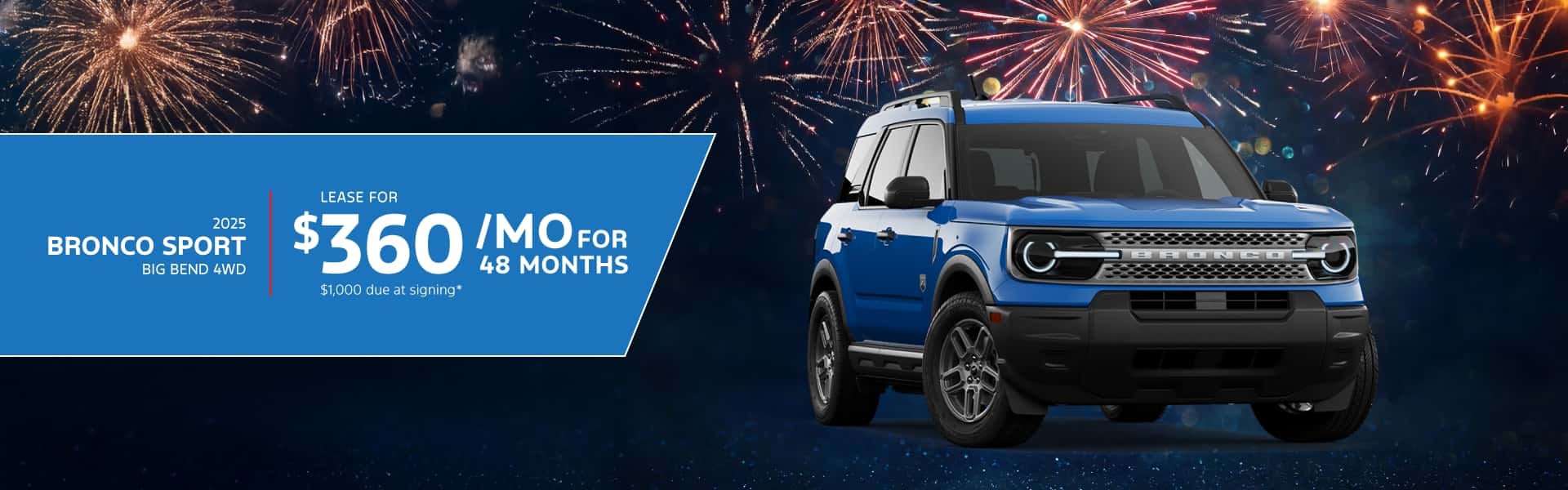 2025 BRONCO SPORT BIG BEND 4WD: Lease for $360 per month for 48 mo. with $1,000 due at signing