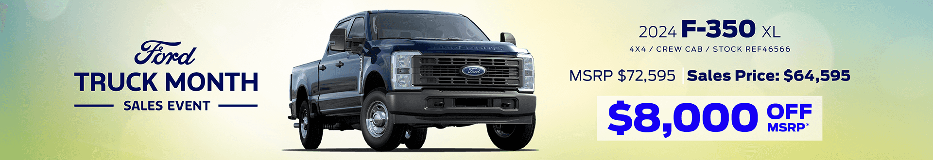 2024 Ford Super Duty F-350® XL 4X4 Crew Cab STOCK: REF46566 MSRP $72,595 Sale Price $64,595 $8,000 off MSRP