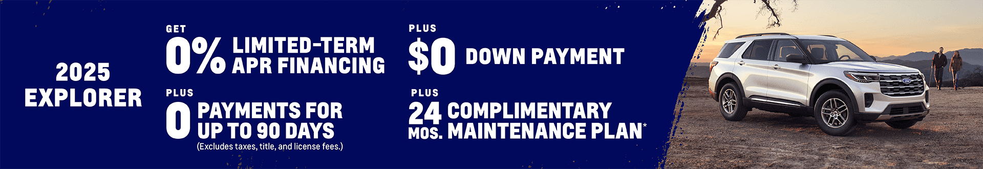 0% Limited-Term APR Financing + $0 Down Payment + 0 Payments for up to 90 Days (Excludes taxes, title, and license fees.)
