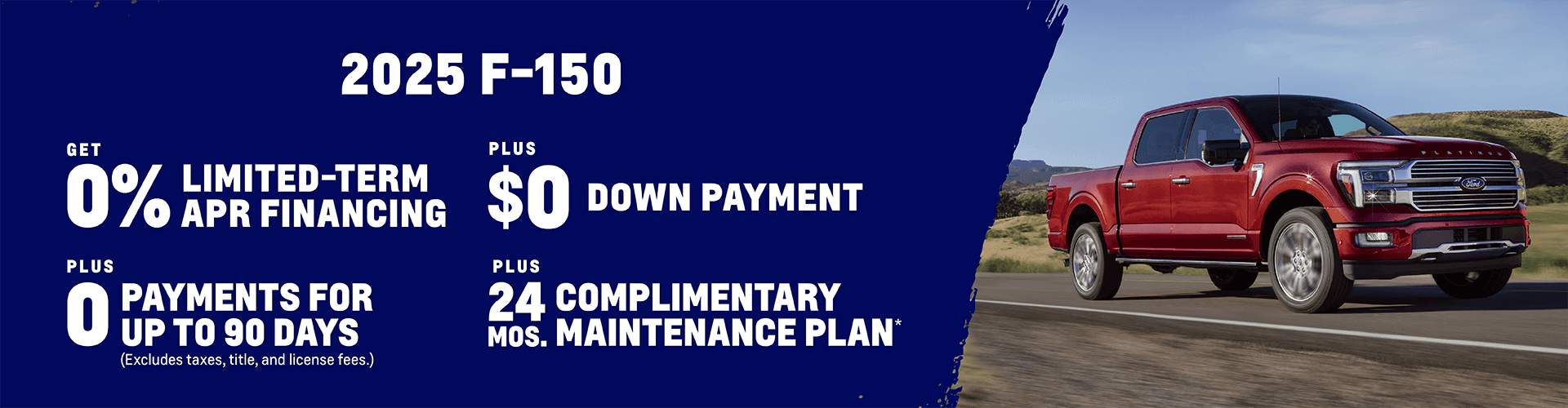 0% Limited-Term APR Financing + $0 Down Payment + 0 Payments for up to 90 Days (Excludes taxes, title, and license fees.)